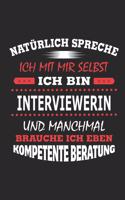 Natürlich spreche ich mit mir selbst Ich bin Interviewerin und manchmal brauche ich eben kompetente Beratung: Notizbuch, Geburtstag Geschenk Buch, Notizblock, 110 Seiten, auch als Dekoration in Form eines Schild bzw. Poster möglich