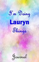 I'm Doing Lauryn Things Journal: Lauryn First Name Personalized Journal 6x9 Notebook, Wide Ruled (Lined) blank pages, Cute Pastel Notepad, Watercolor Cover for Girls and Women