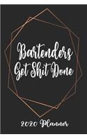 Bartenders Get Shit Done 2020 Planner: 6x9 Weekly Planner Scheduler Organizer - Also Includes Monthly View Dot Grids Habit Tracker Hexagram & Sketch Pages For Each Month!