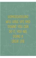 Homeschooling Will Have Ups And Downs You Can Do It You Are Doing A Great Job: All Purpose 6x9 Blank Lined Notebook Journal Way Better Than A Card Trendy Unique Gift Green Math Board Homeschool