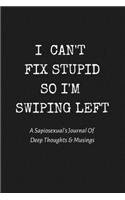 I Can't Fix Stupid So I'm Swiping Left