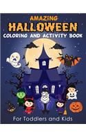 Amazing Halloween Coloring and Activity Book For Toddlers and Kids: Children Workbooks for Boys, Girls Ages 2-4, 4-8 Mazes, Dot to Dot, Crossword, Word searches and More Game!