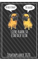 Du bist doof! Du auch! Liebe kann so einfach sein Terminplaner 2020: Jahresplaner von September 2019 bis Dezember 2020 mit Möpsen Planer mit 174 Seiten in weiß im Format A5 mit glänzendem Soft Cover.
