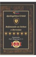 Apologética Cristã: Refutando as Seitas e Heresias