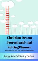 Christian Dream Journal and Goal Setting Planner: Vision Board and Goal Oriented Planner