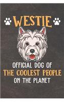 Westie Official Dog Of The Coolest People On The Planet: 110 Blank Lined Papers - 6x9 Personalized Customized Composition Notebook Journal Gift For West Highland White Terrier Puppy Dog Owners and Lovers