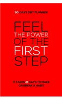 Feel The Power Of The First Step - 90 Days Diet Planner
