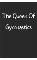 The Queen Of Gymnastics: Lined Journal, 120 Pages, 6 x 9, Funny Gymnastics Gift Idea, Black Matte Finish (The Queen Of Gymnastics Journal)