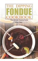 The Dipping Fondue Cookbook: The Ultimate Dipping Guide