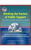 Minding the Factors of Public Support: How Lessons from Panama Could Prevent Future Iraqs - Comparison of Just Cause to Iraqi Freedom Based on Policy, Strategy, Strategic Cooperation, and