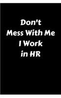 Don't Mess with Me I Work in HR