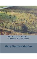 The Story of Old Fort Loudon: Large Print