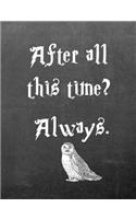 After All This Time? Always.