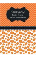 Thanksgiving Recipe Journal: A Blank DIY Cookbook(5 Thanksgiving Blank Cookbook Journals)