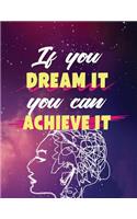 If You Dream It You Can Achieve It
