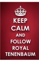 Keep Calm And Follow Royal Tenenbaum
