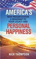America's New Progressivism a Roadmap to Your Legacy and Personal Happiness