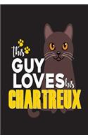 This Guy Loves His Chartreux: Sketchbook and Notebook for Writing, Drawing, Doodling and Sketching 6"x 9"