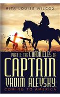 Part II: The Chronicles of Captain Vadim Alevsky: Coming to America(2 Chronicles of Captain Vadim Alevsky)