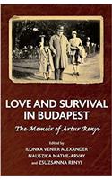 Love and Survival in Budapest: The Memoir of Artur Renyi (The Karnac Library)