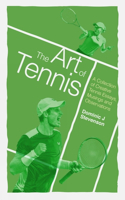 Art of Tennis: A Collection of Creative Tennis Essays, Musings and Observations