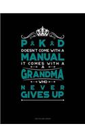 Pkd Doesn't Come with a Manual It Comes with a Grandma Who Never Gives Up