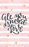 All You Need Is Love: Pink Notebook with Hearts & Love Quote