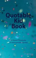 Quotable Kid Book: A Parent's Keepsake of Unforgettable Quotes