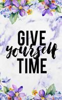 Give Yourself Time: Blank Lined Notebook Journal Diary Composition Notepad 120 Pages 6x9 Paperback Purple Marble Flowers