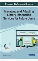 Managing and Adapting Library Information Services for Future Users