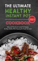 The Ultimate Healthy Instant Pot Cookbook 2021