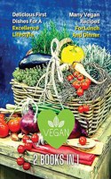 [ 2 Books in 1 ] - Many Vegan Recipes for Lunch and Dinner - Easy Plant Based Cooking - Healthy Diet for Beginners: This Book Included 2 Vegan Cookbooks - Delicious First Dishes For A Excellence Lifestyle - Rigid Cover Version - Italian Language Edition