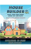 Scissor Cutting Skills for Preschool (House Builder): Build your own house by cutting and pasting the contents of this book. This book is designed to improve hand-eye coordination, develop fine and gros(49 Scissor Cutting Skills for Preschool)