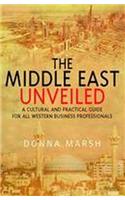 Middle East Unveiled: A Cultural and Practical Guide for All Western Business Prof