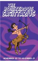 The Boisterous Sagittarius