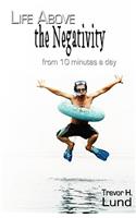 Life Above the Negativity - From 10 Minutes a Day