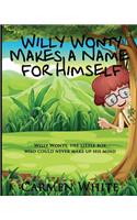 Willy Wonty Makes a Name for Himself
