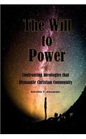 The Will to Power: Confronting the Ideologies That Dismantle Christian Community