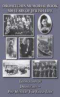 Drohitchin Memorial (Yizkor) Book - 500 Years of Jewish Life (Drohiczyn, Belarus) Translation of Drohitchin - Finf Hundert Yor Yidish Lebn