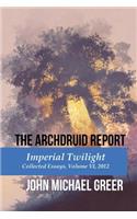 The Archdruid Report: Imperial Twilight: Collected Essays, Volume VI, 2012(6 The Complete Archdruid)