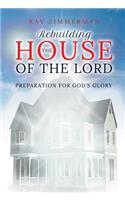 Rebuilding the House of the Lord