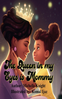 Queen in my Eyes is Mommy