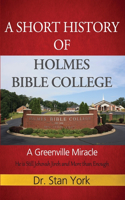 Short History of Holmes Bible College: A Greenville Miracle