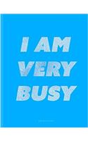 I Am Very Busy Blue Quad Ruled Notebook
