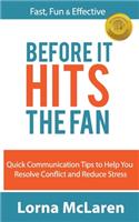 Before It Hits The Fan: Quick Communication Tips to Help You Resolve Conflict and Reduce Stress