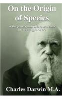 On the Origin of Species: Or the Preservation of Favoured Races in the Struggle for Life: Or the Preservation of Favoured Races in the Struggle for Life