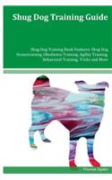 Shug Dog Training Guide Shug Dog Training Book Features