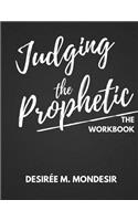 Judging the Prophetic Workbook