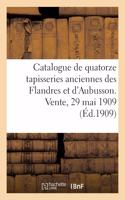 Catalogue de Quatorze Tapisseries Anciennes Des Flandres Et d'Aubusson Des Xviie Ou Xviiie Siècles