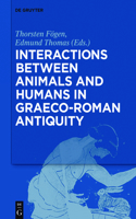Interactions Between Animals and Humans in Graeco-Roman Antiquity